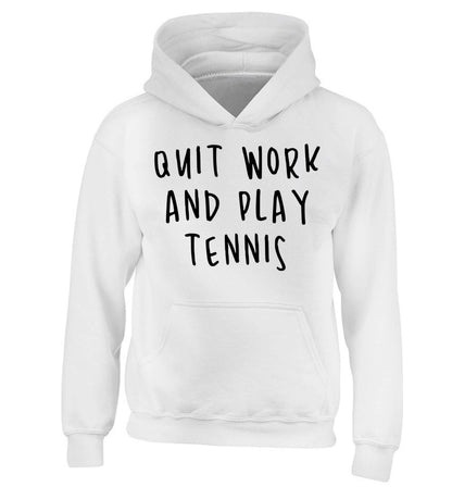 Quit work and play tennis children's white hoodie 12-13 Years