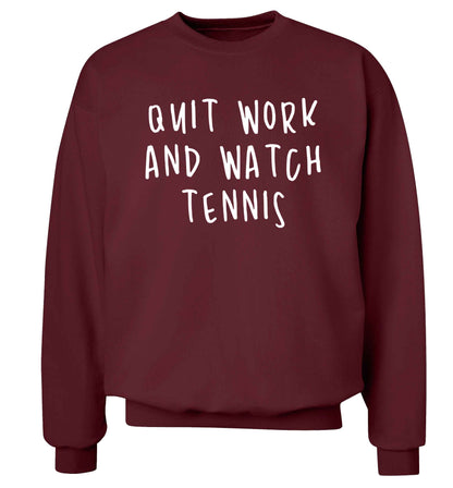 Quit work and watch tennis Adult's unisex maroon Sweater 2XL
