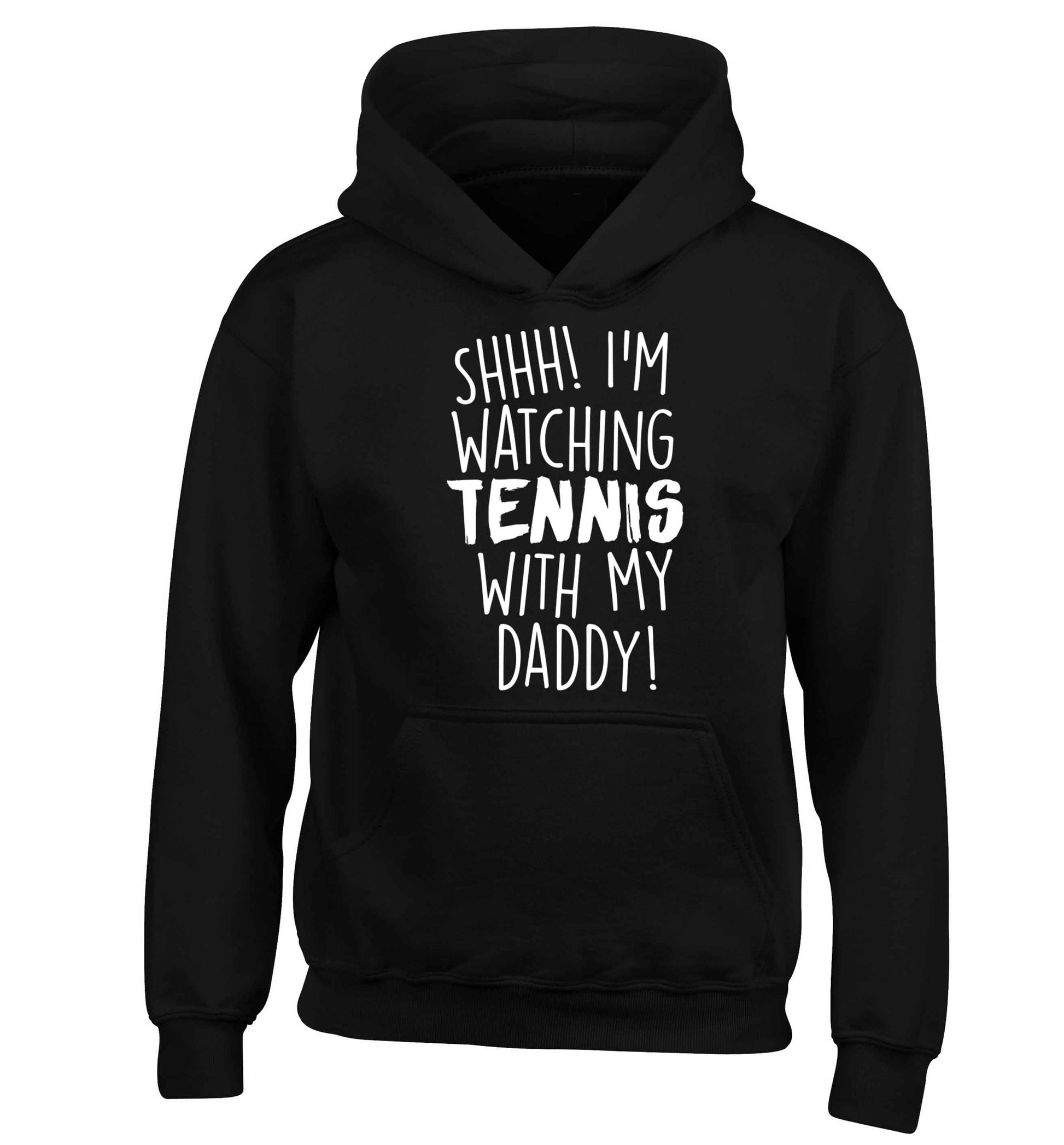 Shh! I'm watching tennis with my daddy! children's black hoodie 12-13 Years