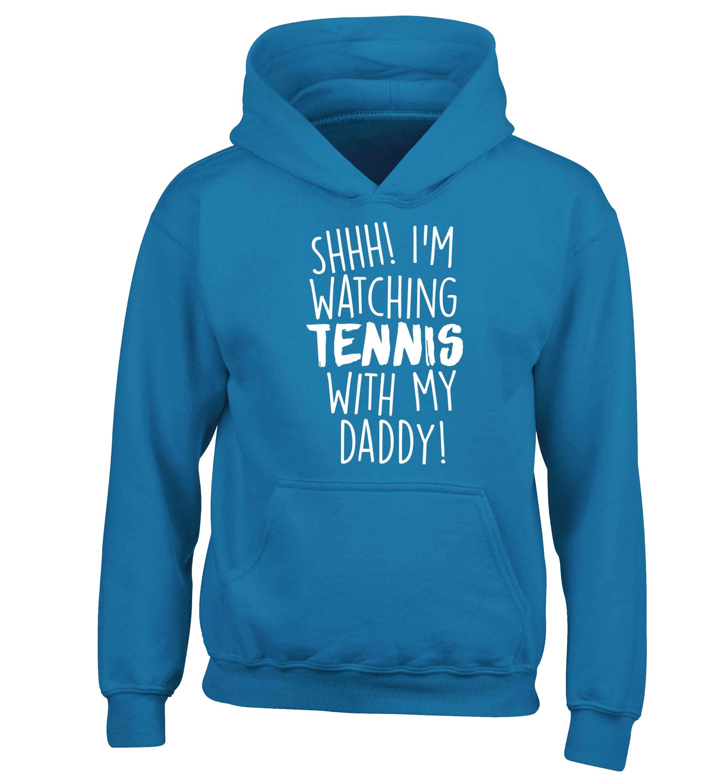 Shh! I'm watching tennis with my daddy! children's blue hoodie 12-13 Years