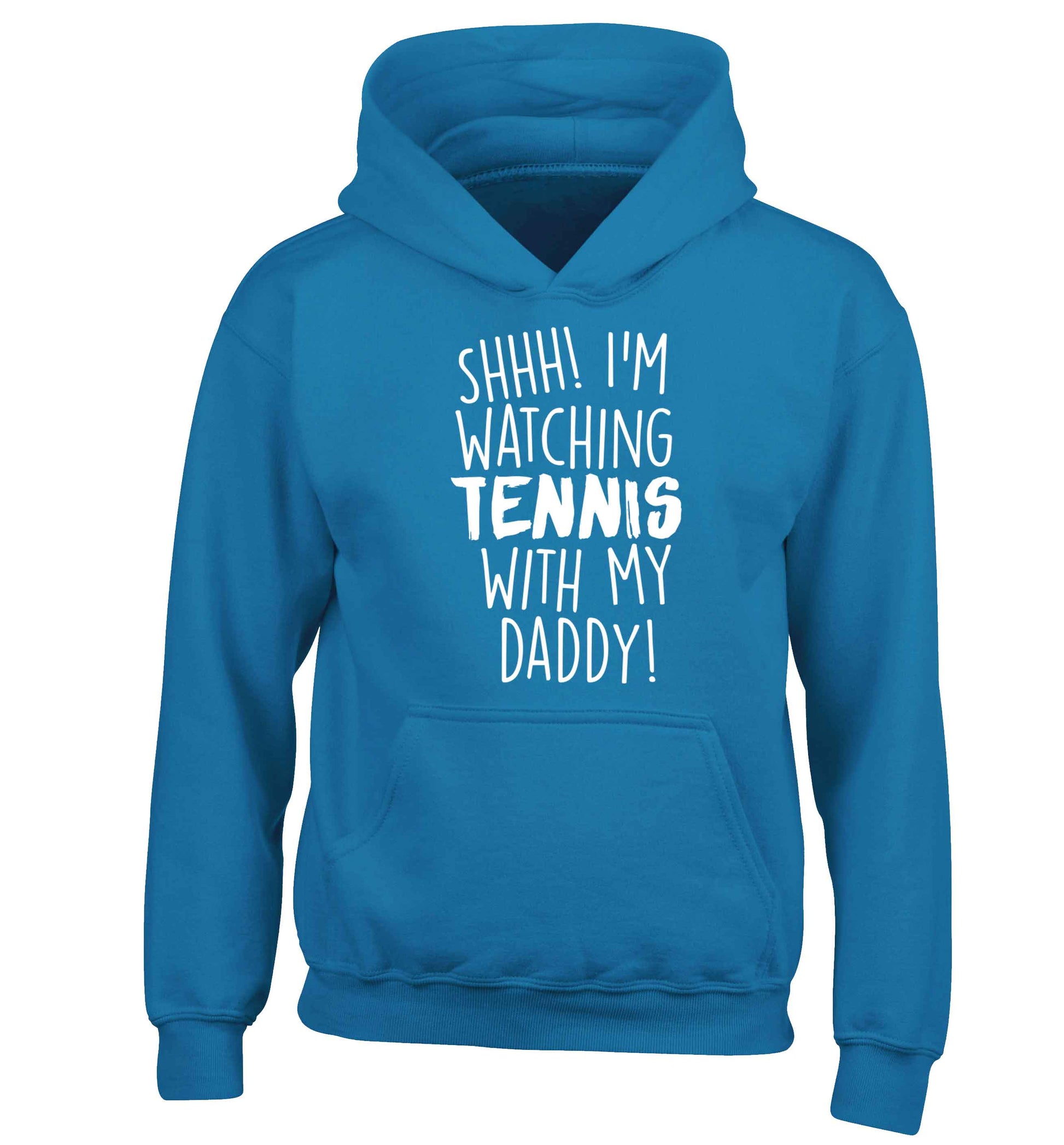 Shh! I'm watching tennis with my daddy! children's blue hoodie 12-13 Years