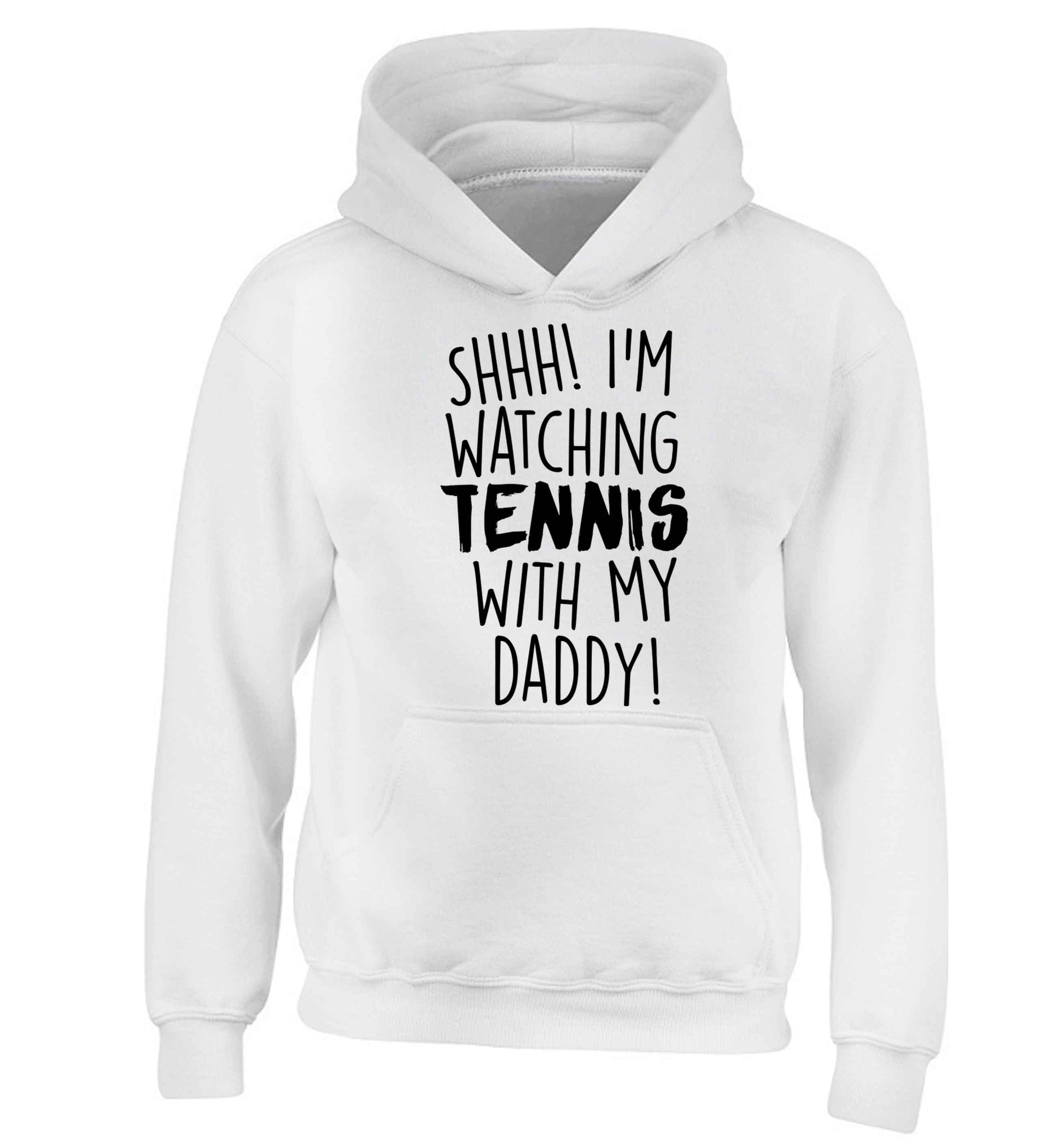 Shh! I'm watching tennis with my daddy! children's white hoodie 12-13 Years