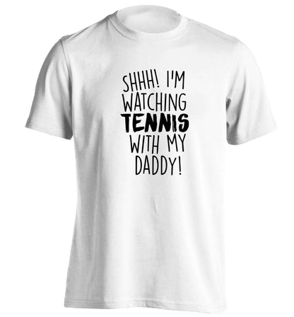 Shh! I'm watching tennis with my daddy! adults unisex white Tshirt 2XL