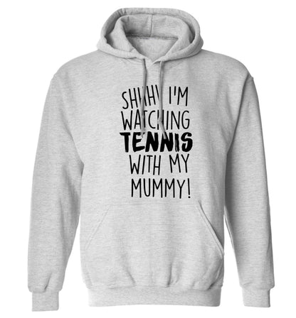 Shh! I'm watching tennis with my mummy! adults unisex grey hoodie 2XL
