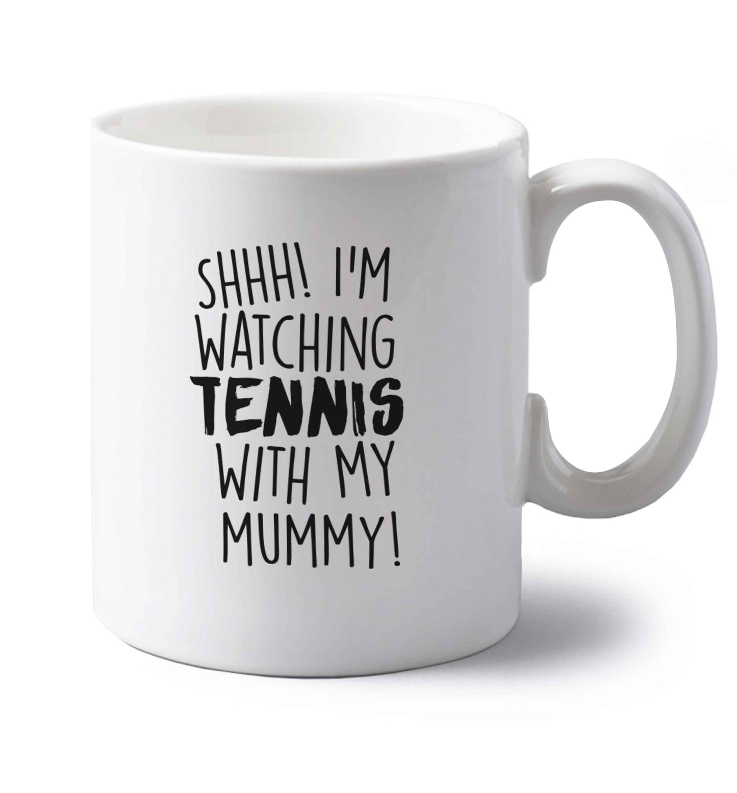 Shh! I'm watching tennis with my mummy! left handed white ceramic mug 