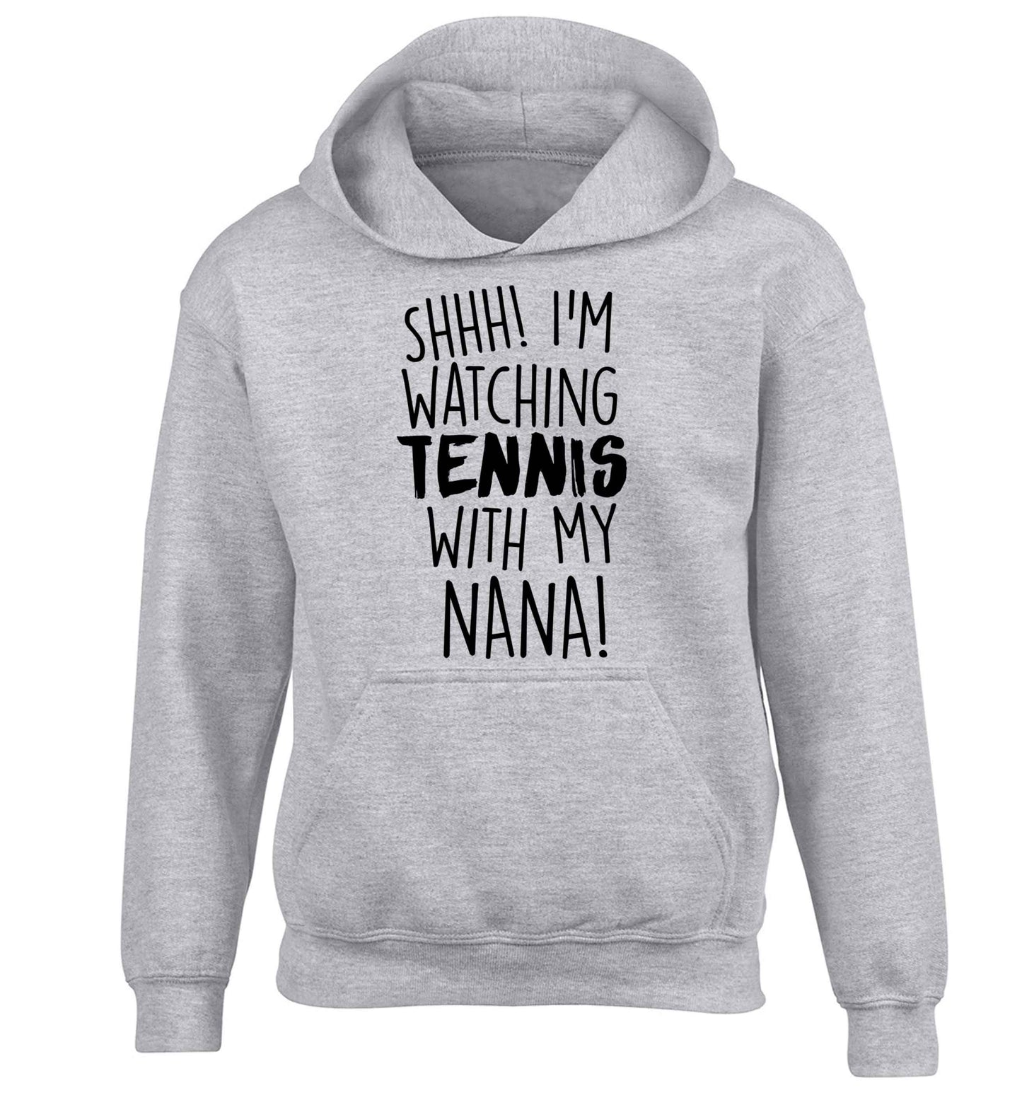 Shh! I'm watching tennis with my nana! children's grey hoodie 12-13 Years