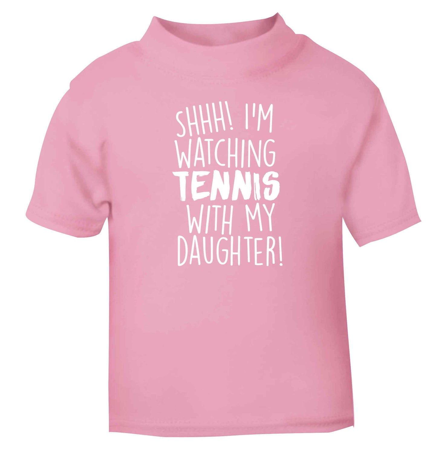 Shh! I'm watching tennis with my daughter! light pink Baby Toddler Tshirt 2 Years