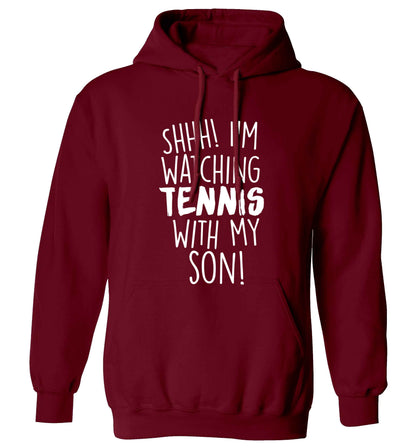 Shh! I'm watching tennis with my son! adults unisex maroon hoodie 2XL