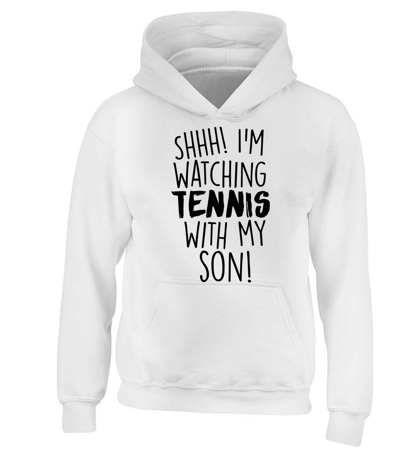Shh! I'm watching tennis with my son! children's white hoodie 12-13 Years