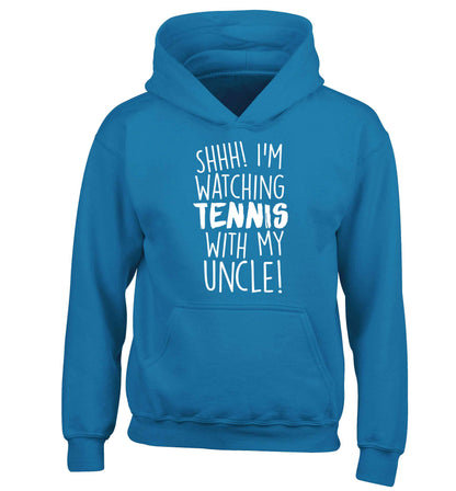 Shh! I'm watching tennis with my uncle! children's blue hoodie 12-13 Years