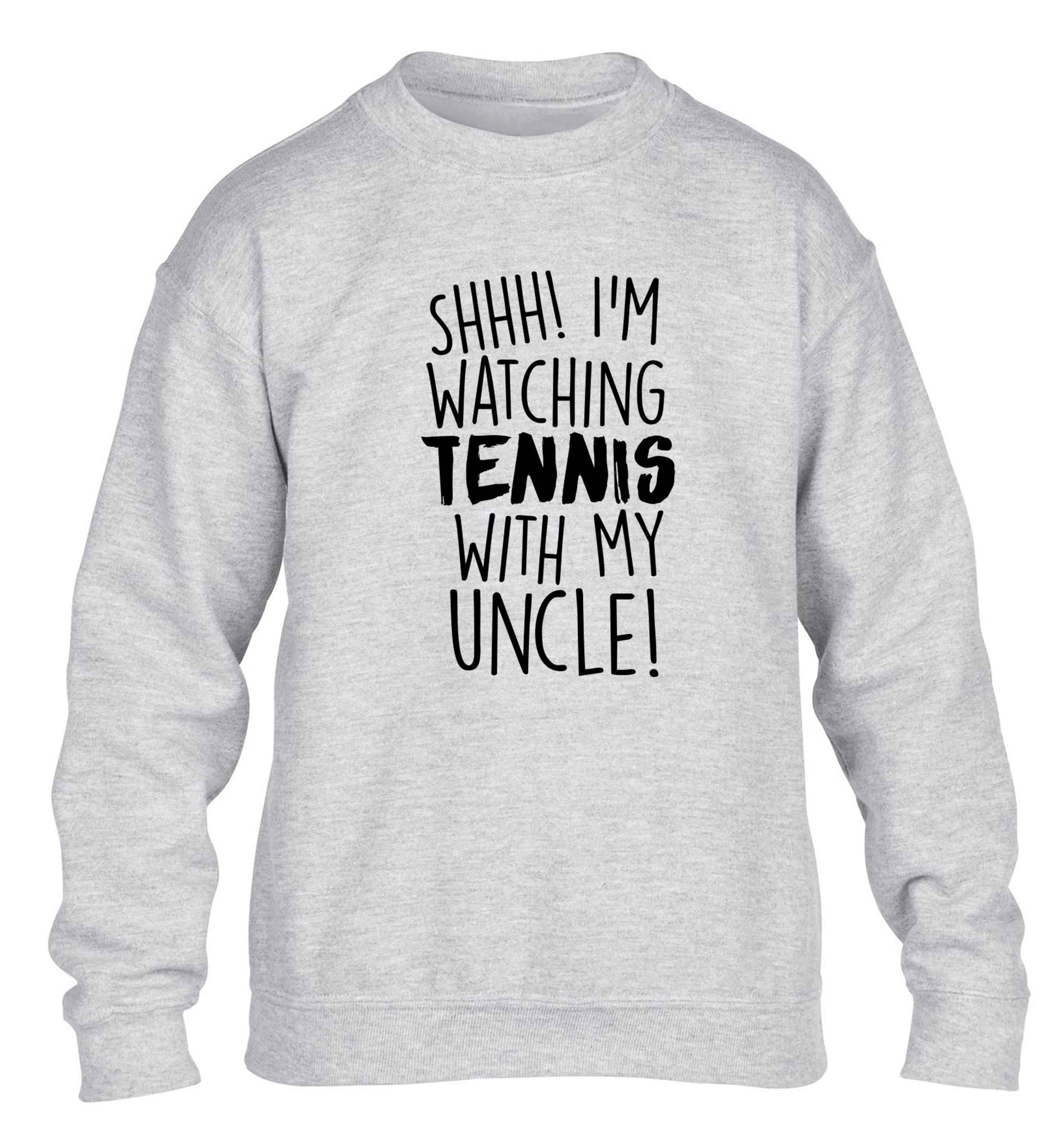 Shh! I'm watching tennis with my uncle! children's grey sweater 12-13 Years