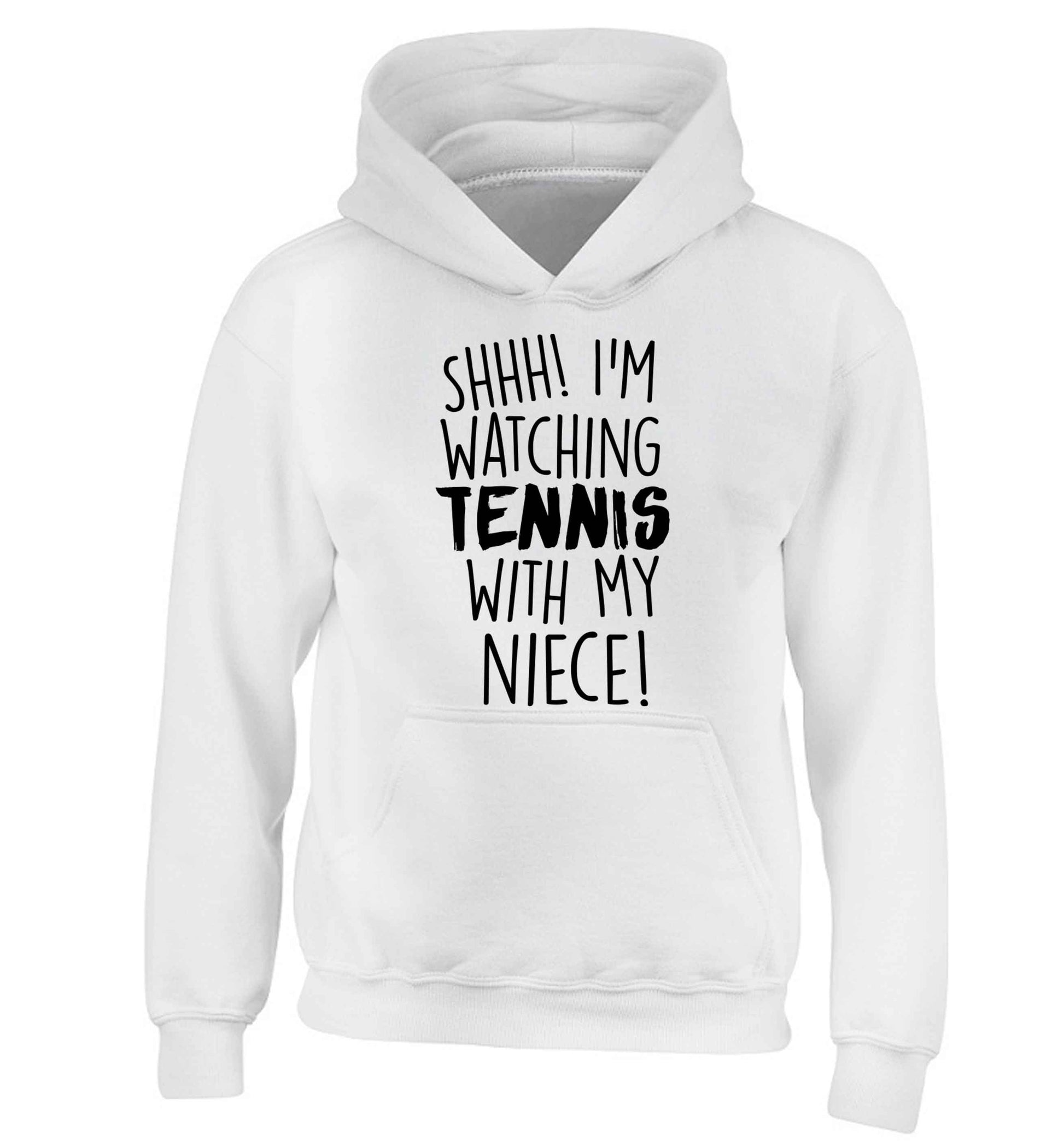 Shh! I'm watching tennis with my niece! children's white hoodie 12-13 Years