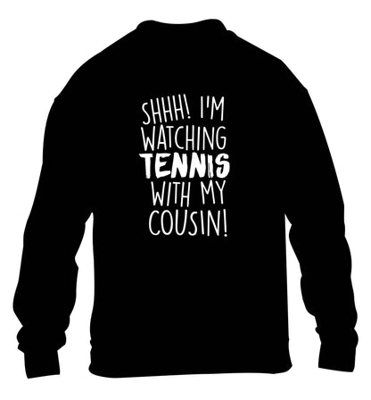 Shh! I'm watching tennis with my cousin! children's black sweater 12-13 Years