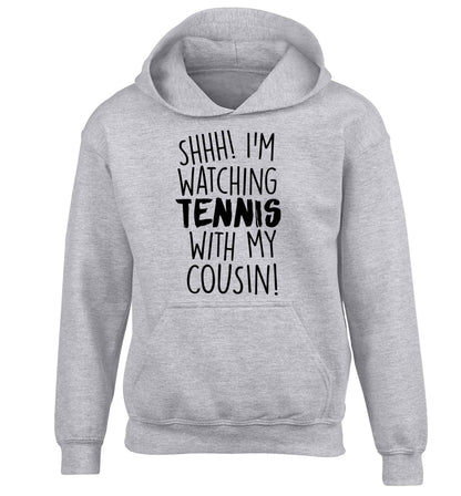 Shh! I'm watching tennis with my cousin! children's grey hoodie 12-13 Years