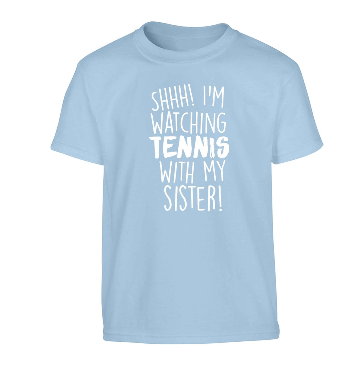 Shh! I'm watching tennis with my sister! Children's light blue Tshirt 12-13 Years