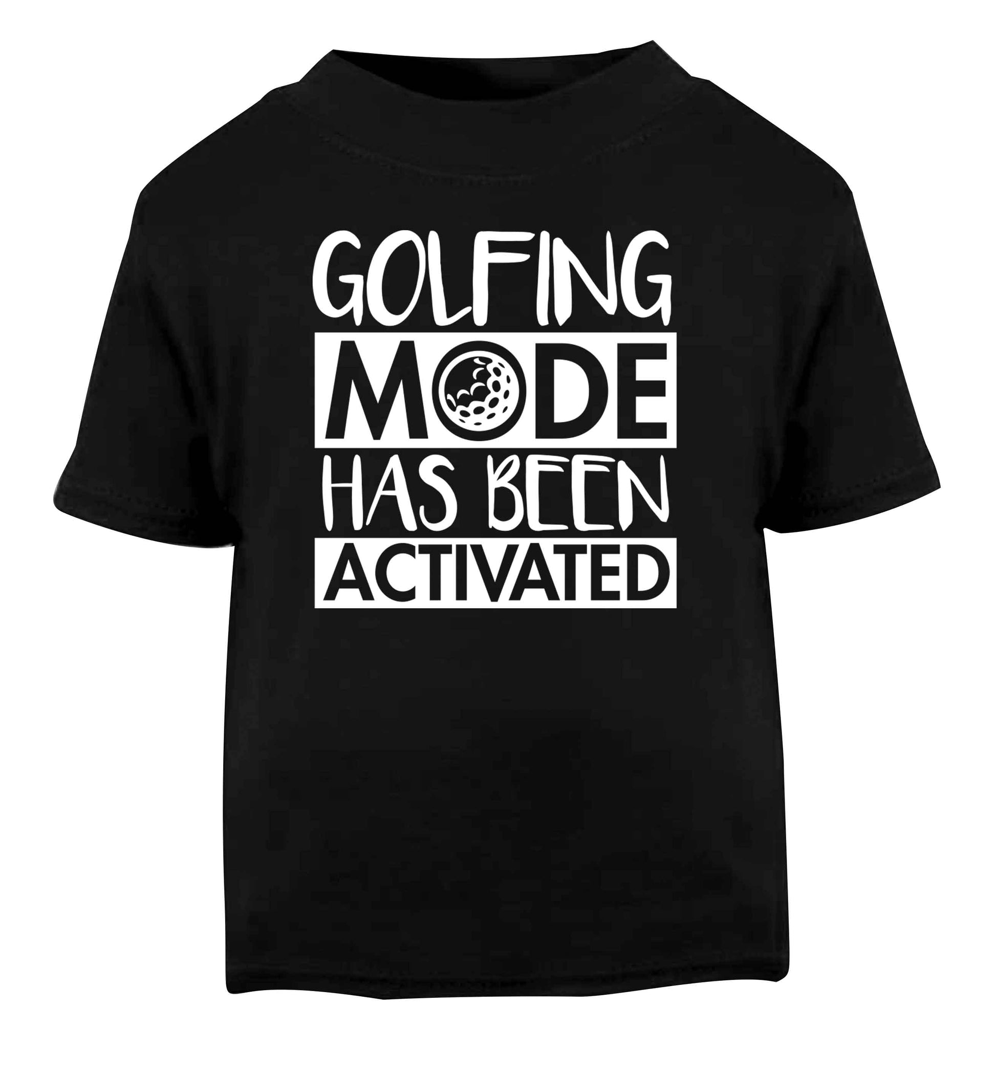 Golfing mode has been activated Black Baby Toddler Tshirt 2 years
