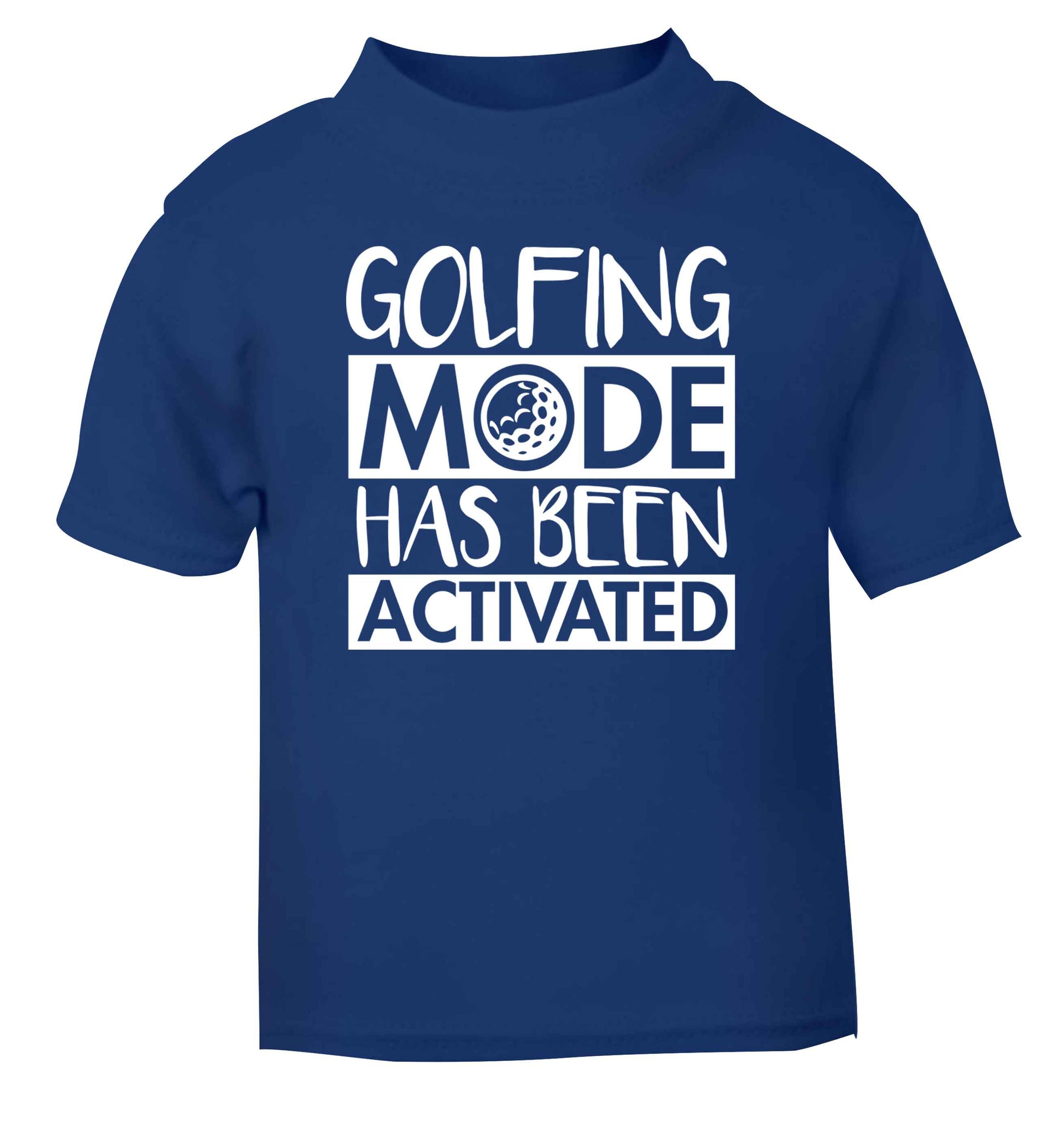 Golfing mode has been activated blue Baby Toddler Tshirt 2 Years