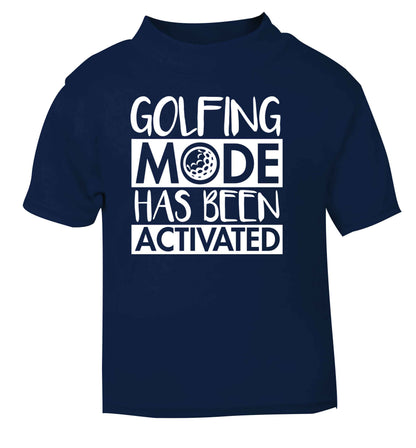Golfing mode has been activated navy Baby Toddler Tshirt 2 Years