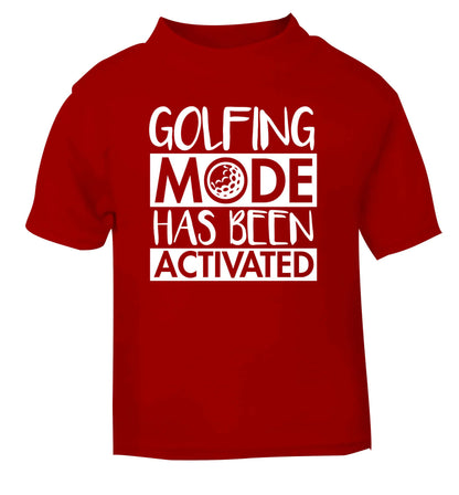 Golfing mode has been activated red Baby Toddler Tshirt 2 Years