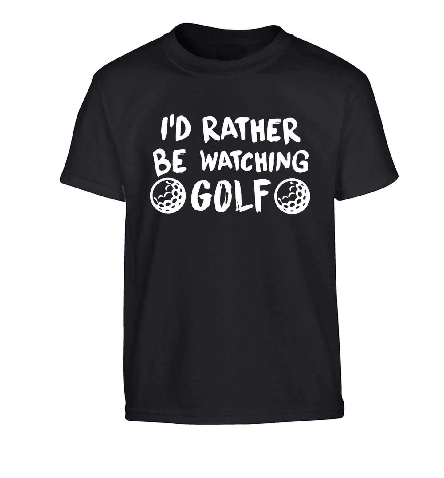 I'd rather be watching golf Children's black Tshirt 12-13 Years