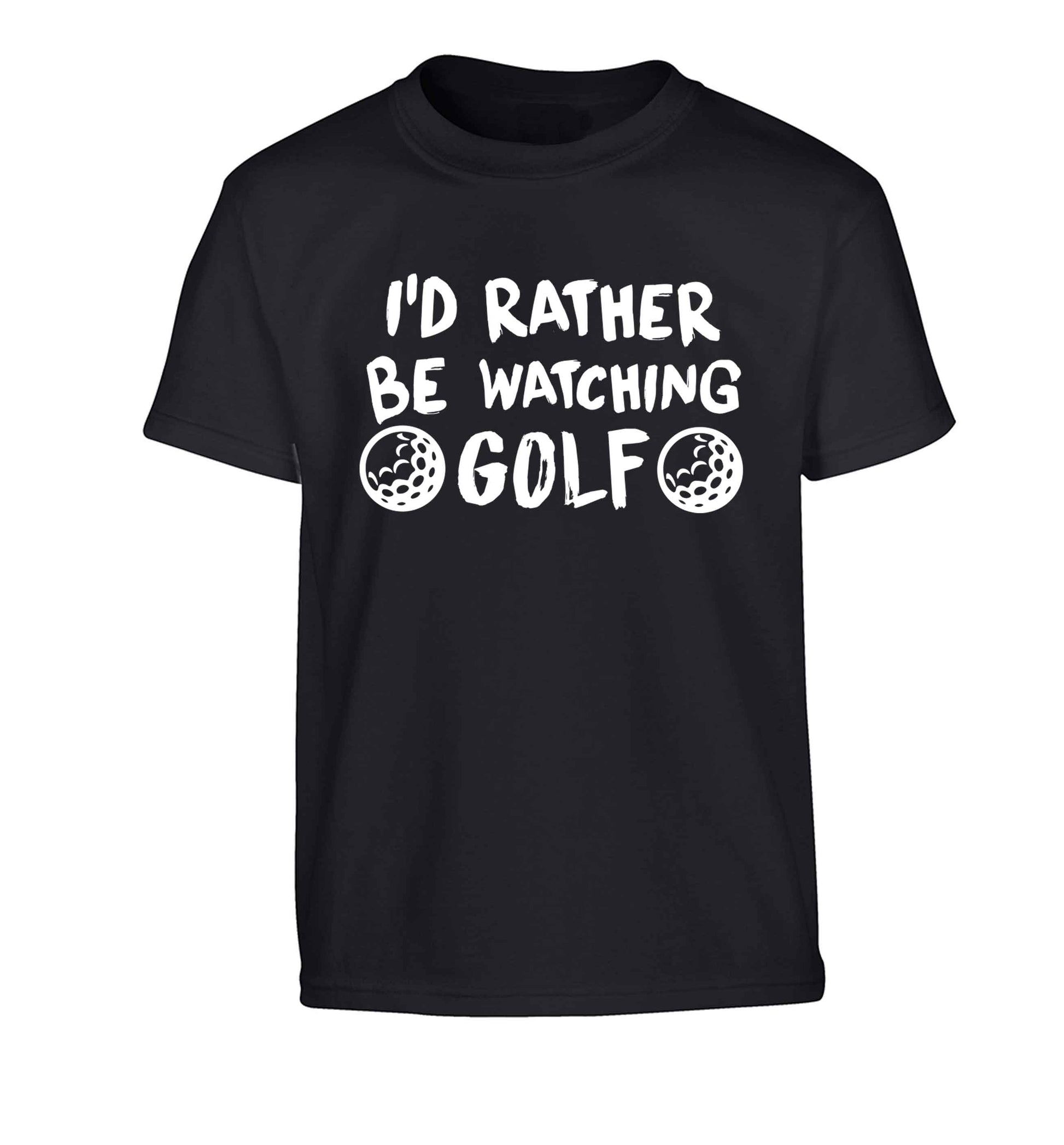 I'd rather be watching golf Children's black Tshirt 12-13 Years