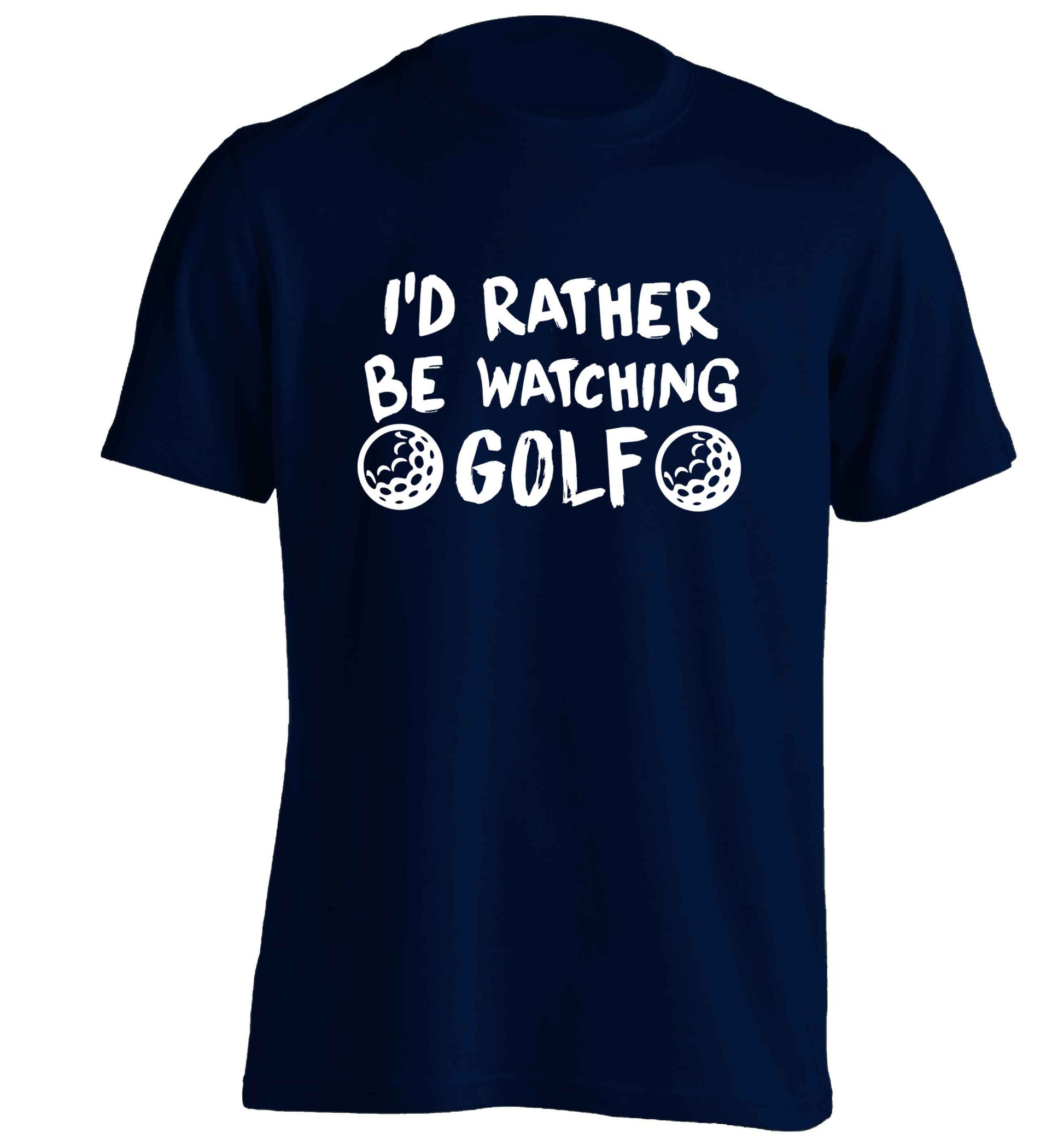 I'd rather be watching golf adults unisex navy Tshirt 2XL