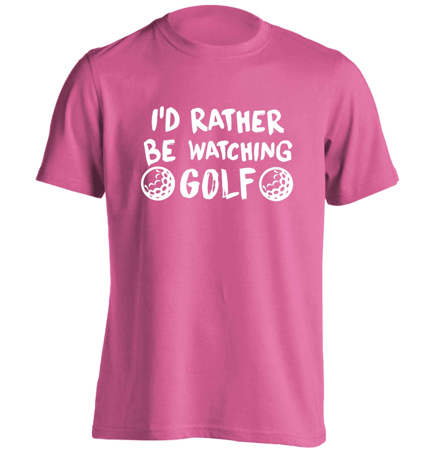 I'd rather be watching golf adults unisex pink Tshirt 2XL