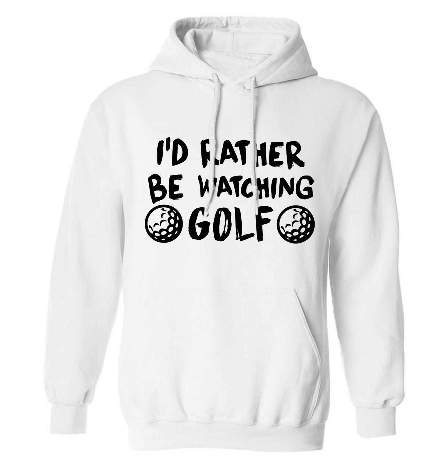 I'd rather be watching golf adults unisex white hoodie 2XL