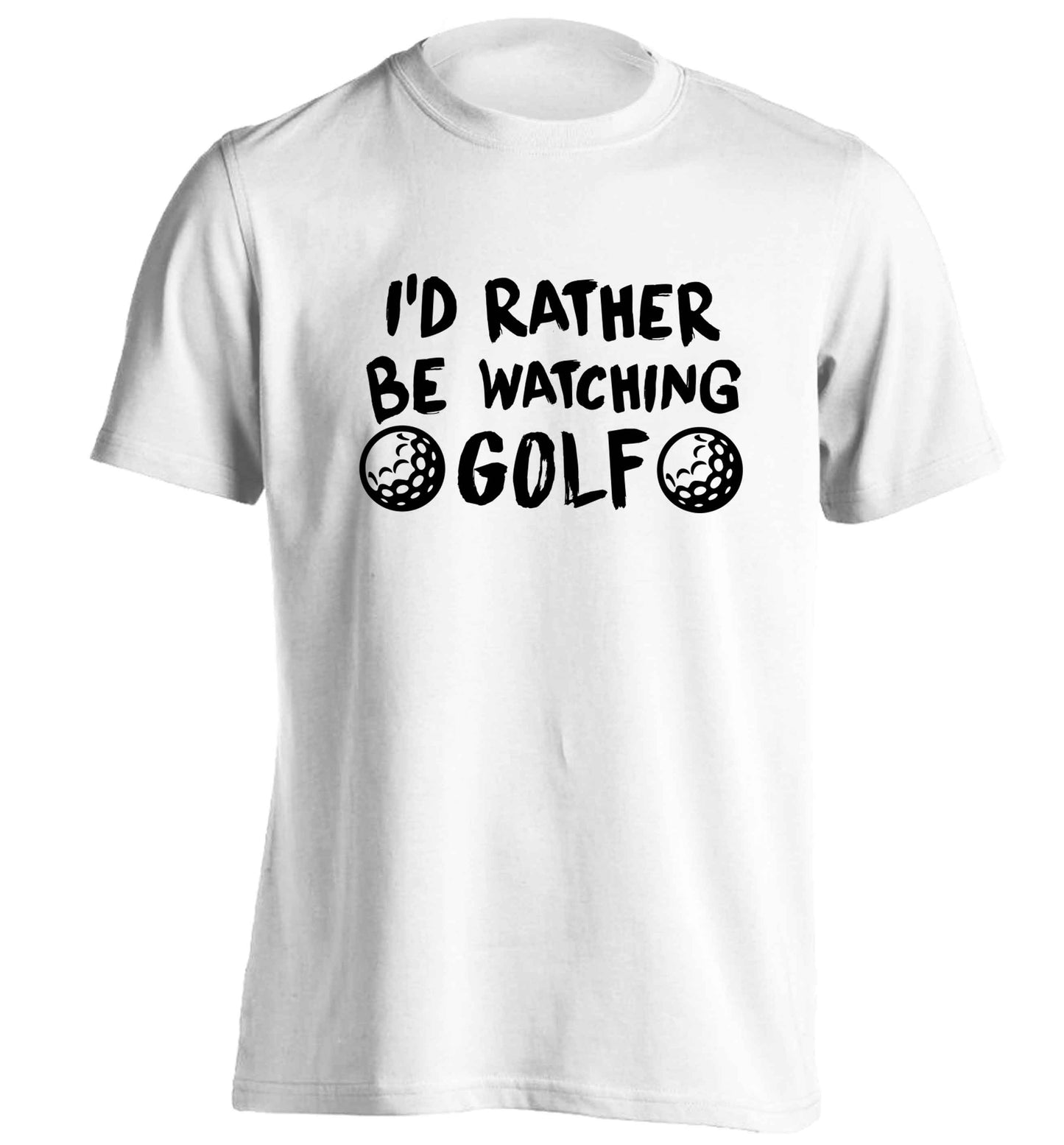 I'd rather be watching golf adults unisex white Tshirt 2XL