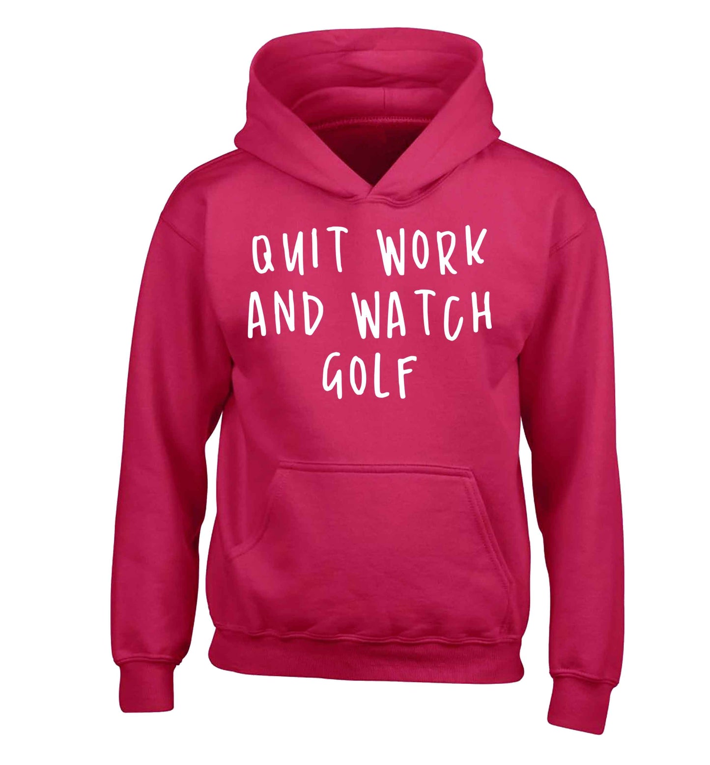 Quit work and watch golf children's pink hoodie 12-13 Years