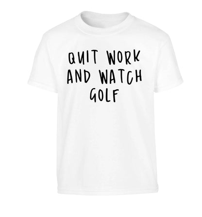 Quit work and watch golf Children's white Tshirt 12-13 Years