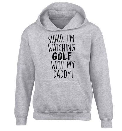 Shh I'm watching golf with my daddy children's grey hoodie 12-13 Years