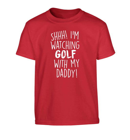 Shh I'm watching golf with my daddy Children's red Tshirt 12-13 Years