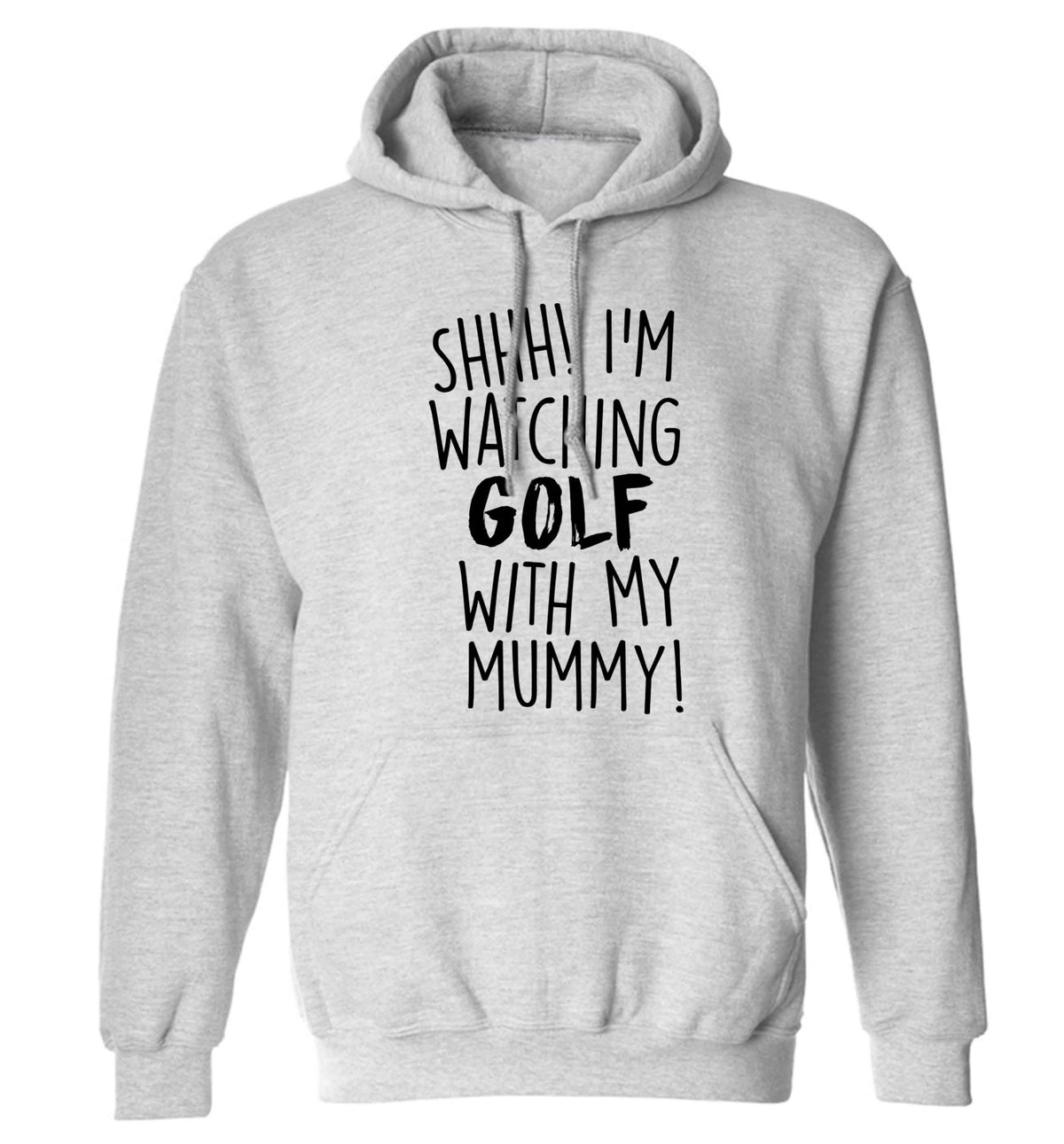Shh I'm watching golf with my mummy adults unisex grey hoodie 2XL