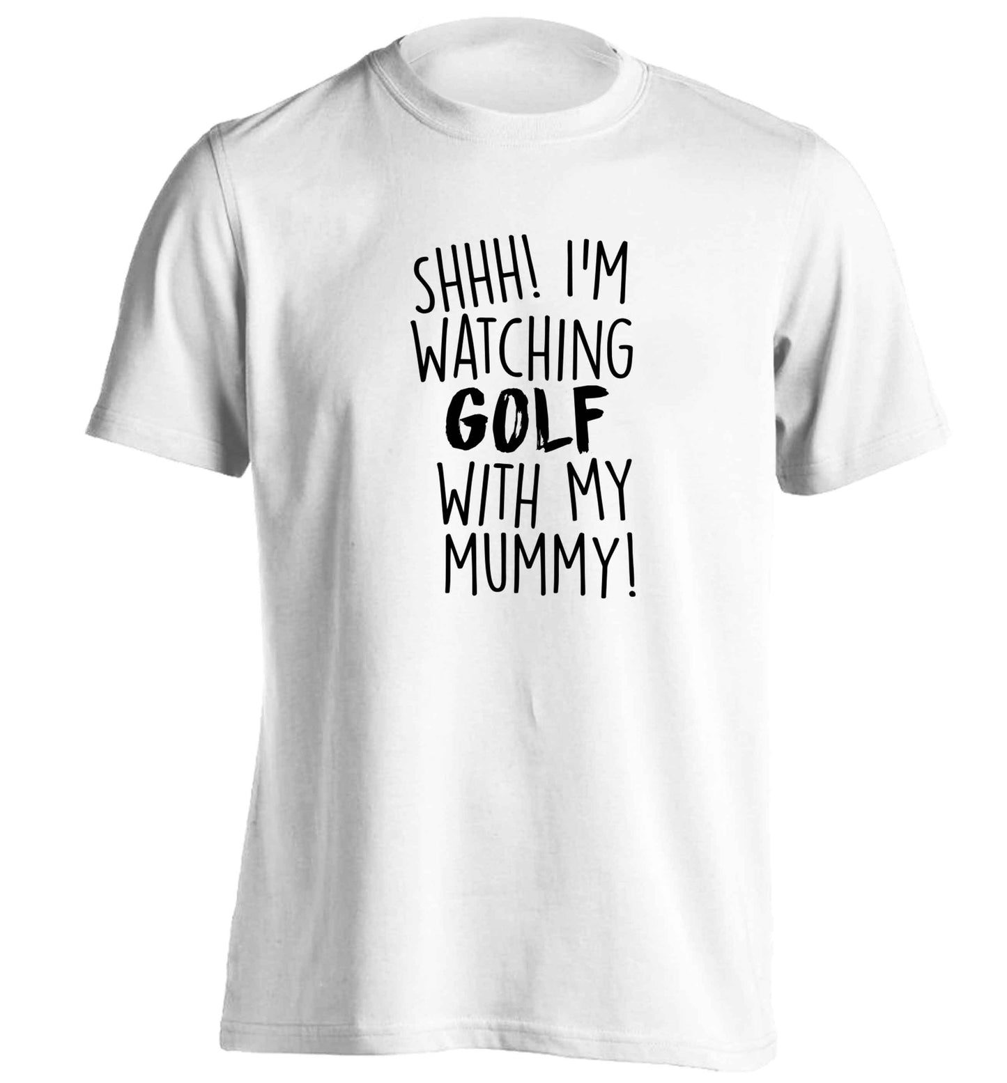 Shh I'm watching golf with my mummy adults unisex white Tshirt 2XL