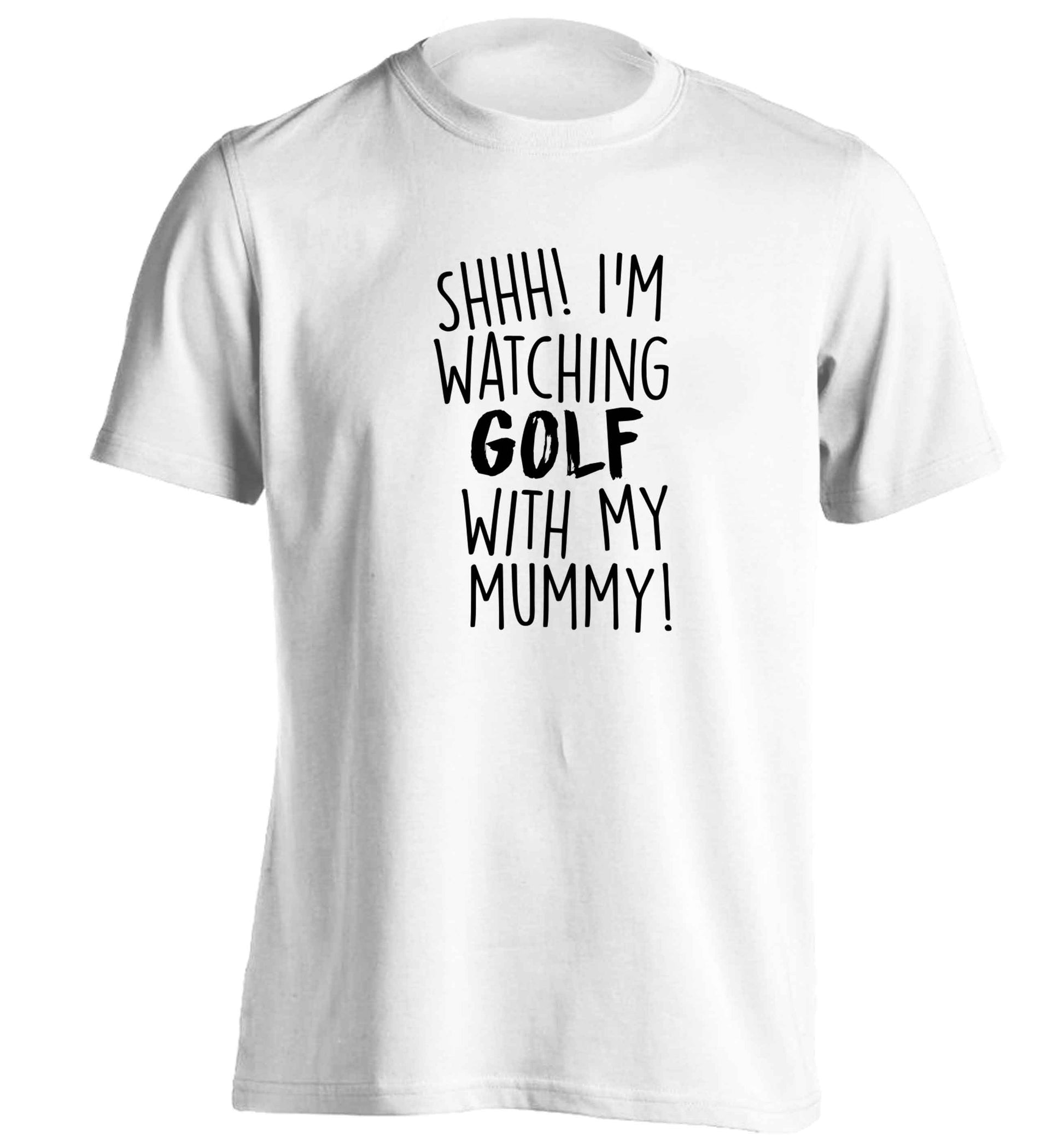 Shh I'm watching golf with my mummy adults unisex white Tshirt 2XL