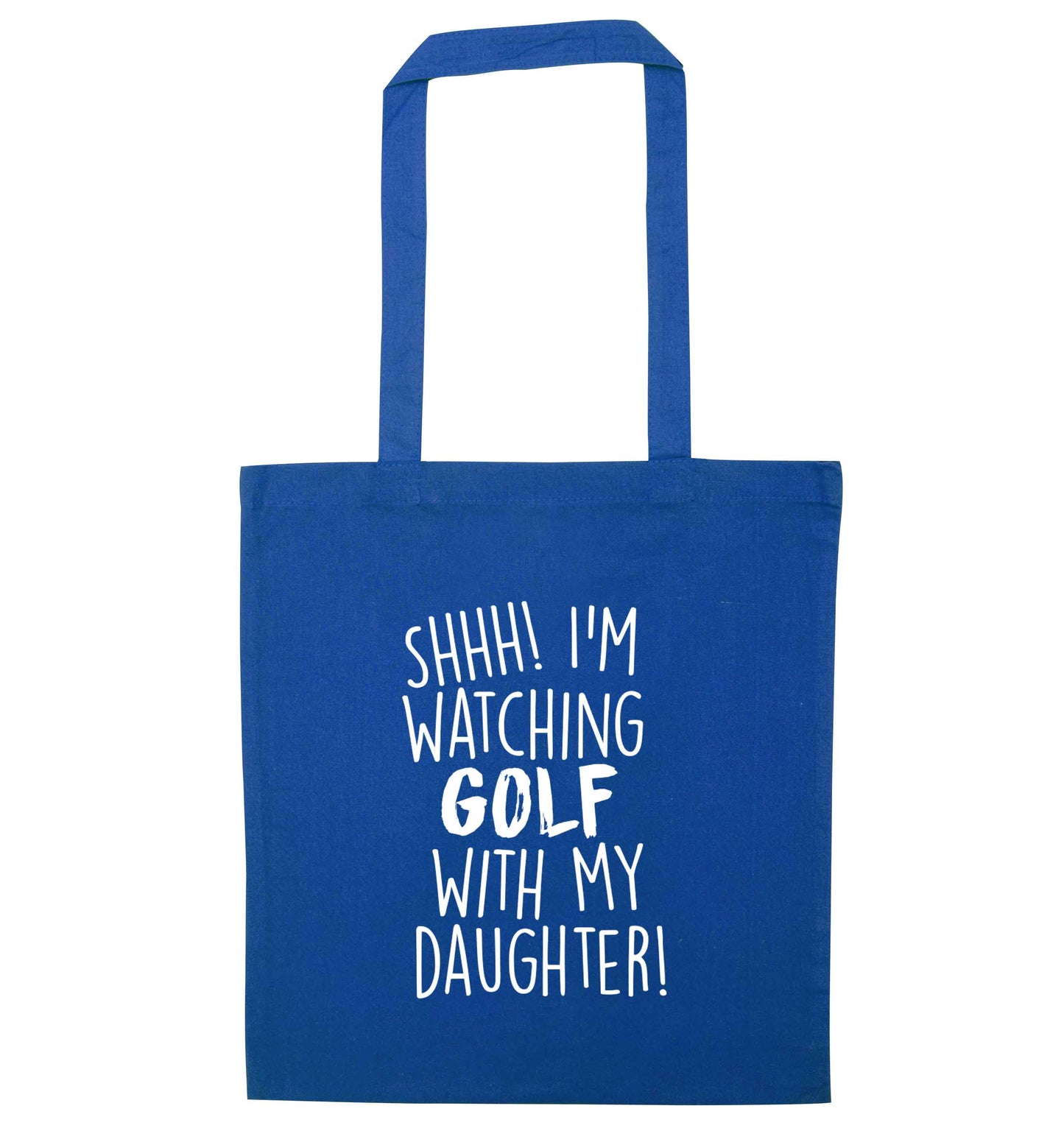 Shh I'm watching golf with my daughter blue tote bag