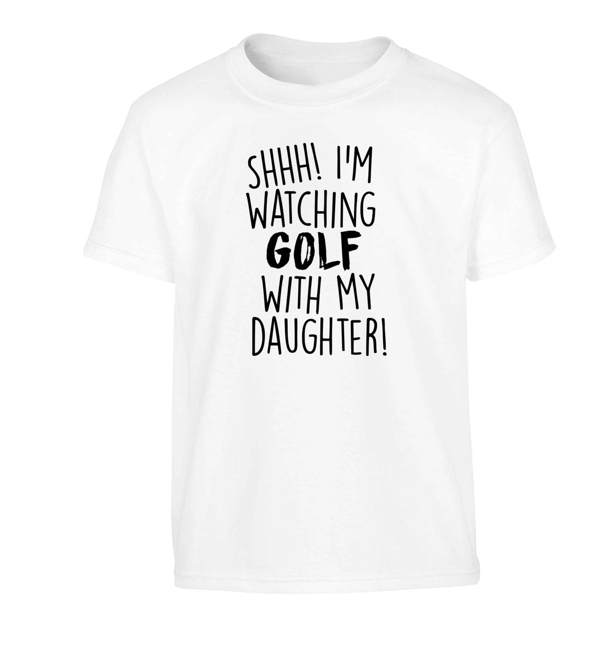 Shh I'm watching golf with my daughter Children's white Tshirt 12-13 Years