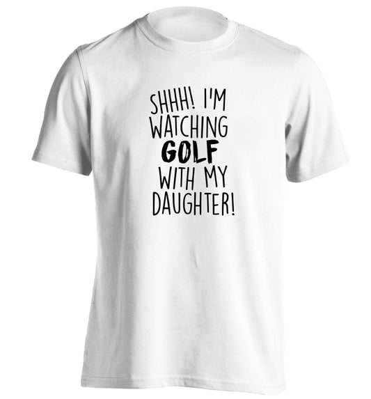 Shh I'm watching golf with my daughter adults unisex white Tshirt 2XL