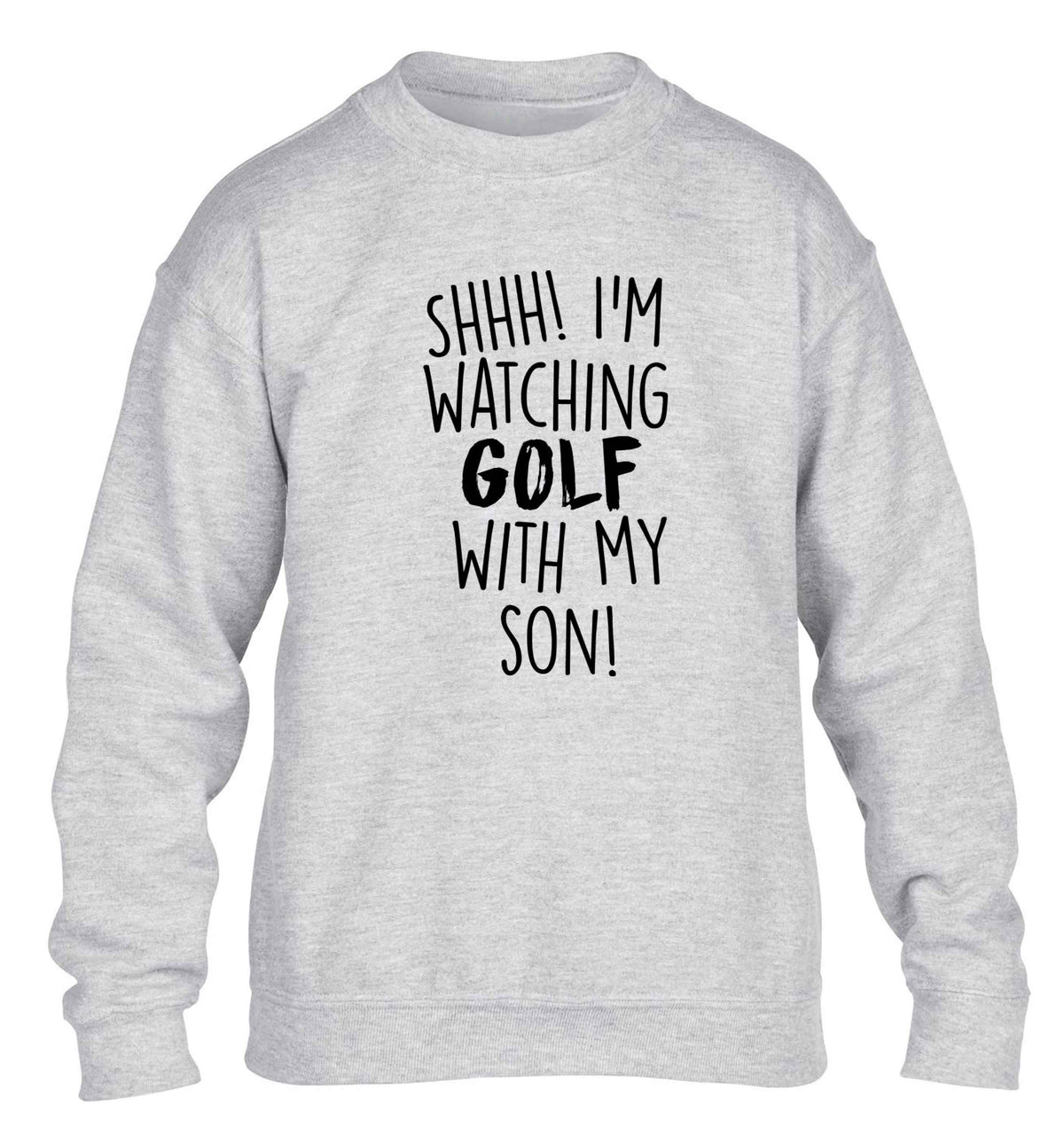 Shh I'm watching golf with my son children's grey sweater 12-13 Years