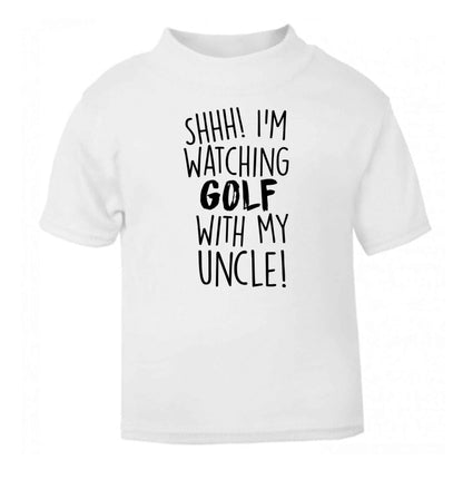 Shh I'm watching golf with my uncle white Baby Toddler Tshirt 2 Years