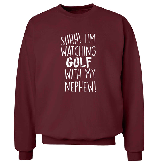 Shh I'm watching golf with my nephew Adult's unisex maroon Sweater 2XL
