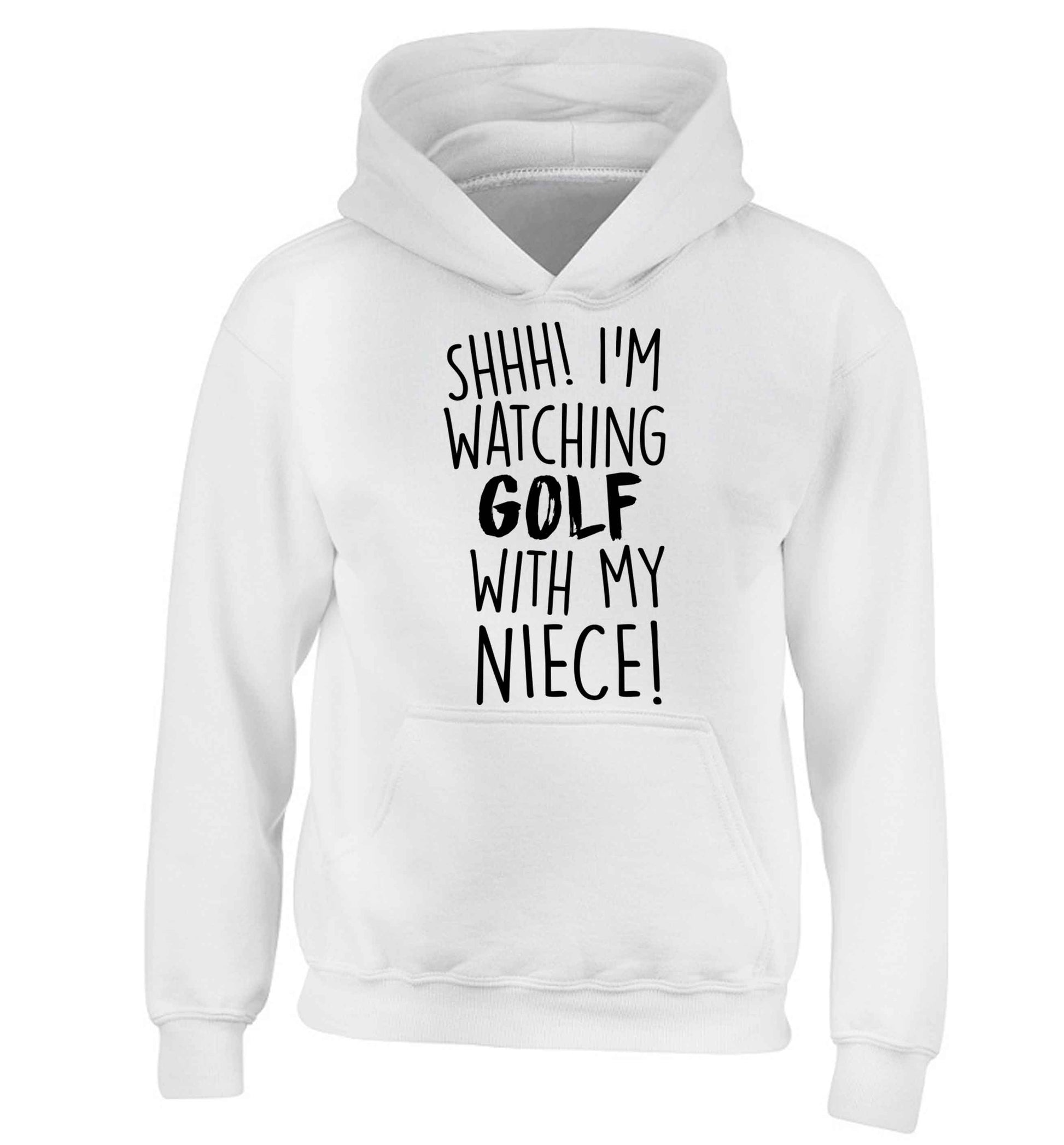 Shh I'm watching golf with my niece children's white hoodie 12-13 Years