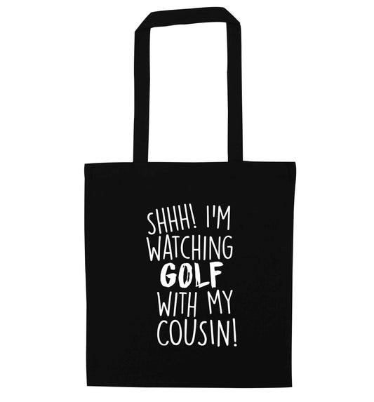 Shh I'm watching golf with my cousin black tote bag
