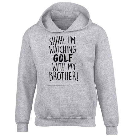 Shh I'm watching golf with my brother children's grey hoodie 12-13 Years