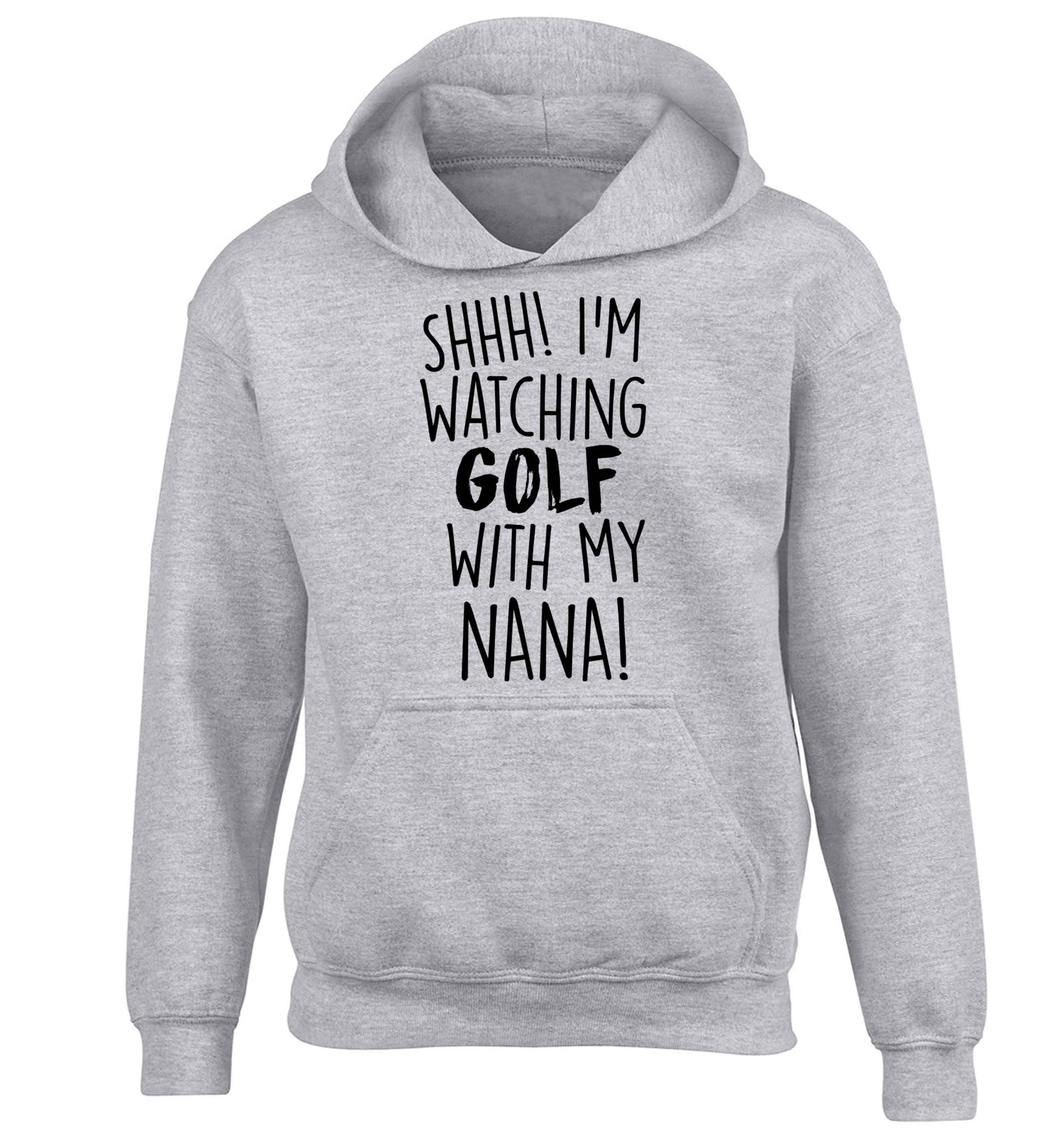 Shh I'm watching golf with my nana children's grey hoodie 12-13 Years