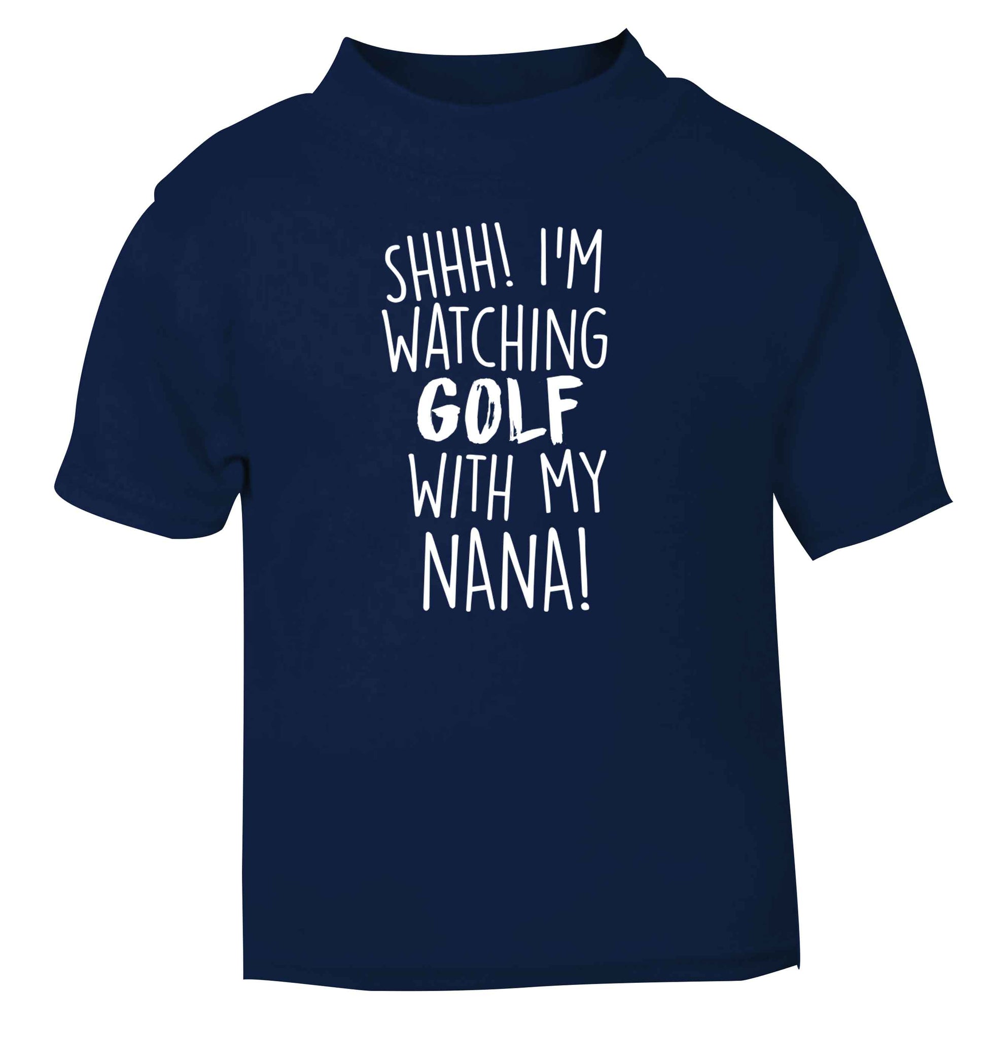 Shh I'm watching golf with my nana navy Baby Toddler Tshirt 2 Years