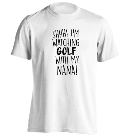 Shh I'm watching golf with my nana adults unisex white Tshirt 2XL