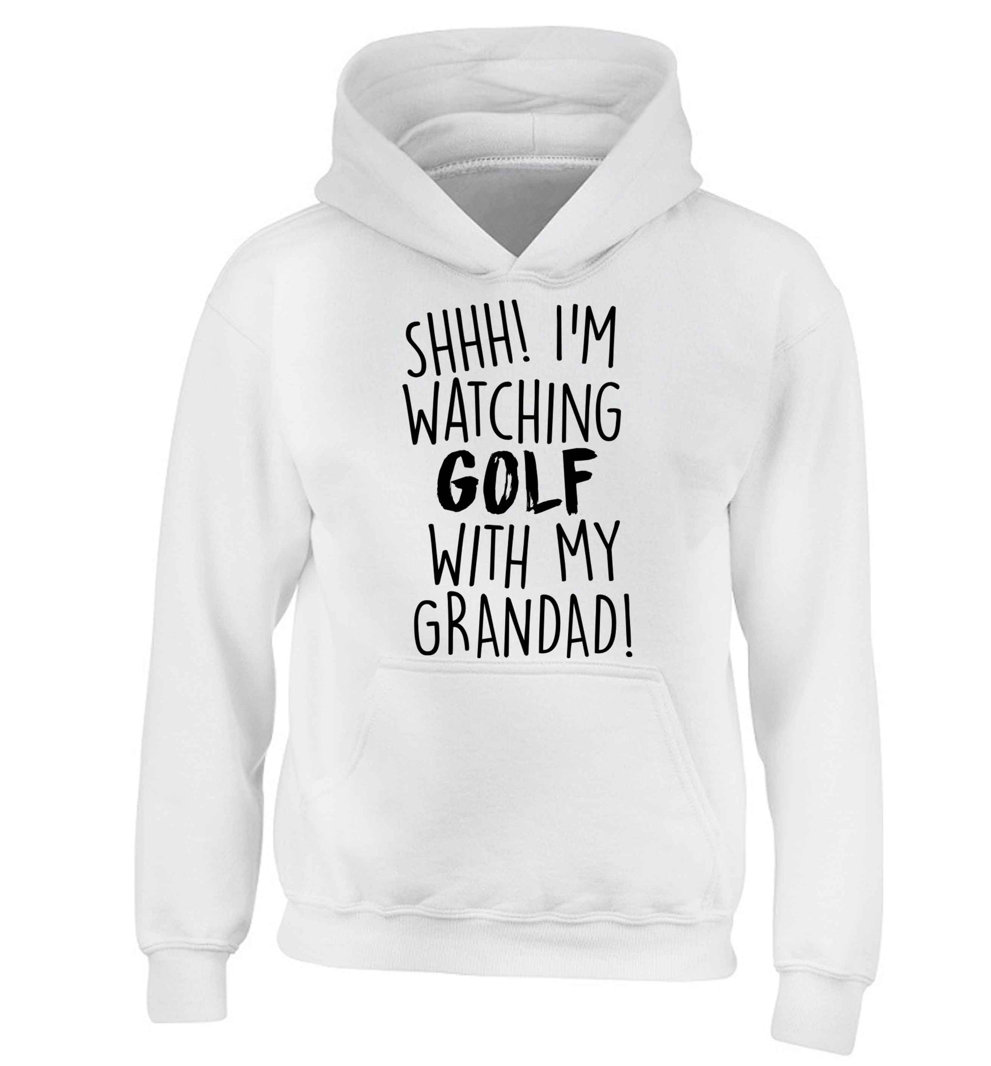 Shh I'm watching golf with my grandad children's white hoodie 12-13 Years
