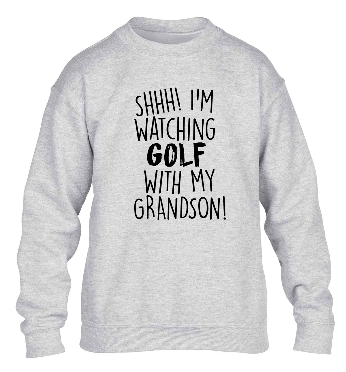 Shh I'm watching golf with my grandsonchildren's grey sweater 12-13 Years